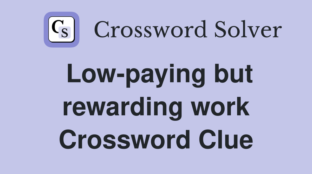 Low-paying but rewarding work Crossword Clue