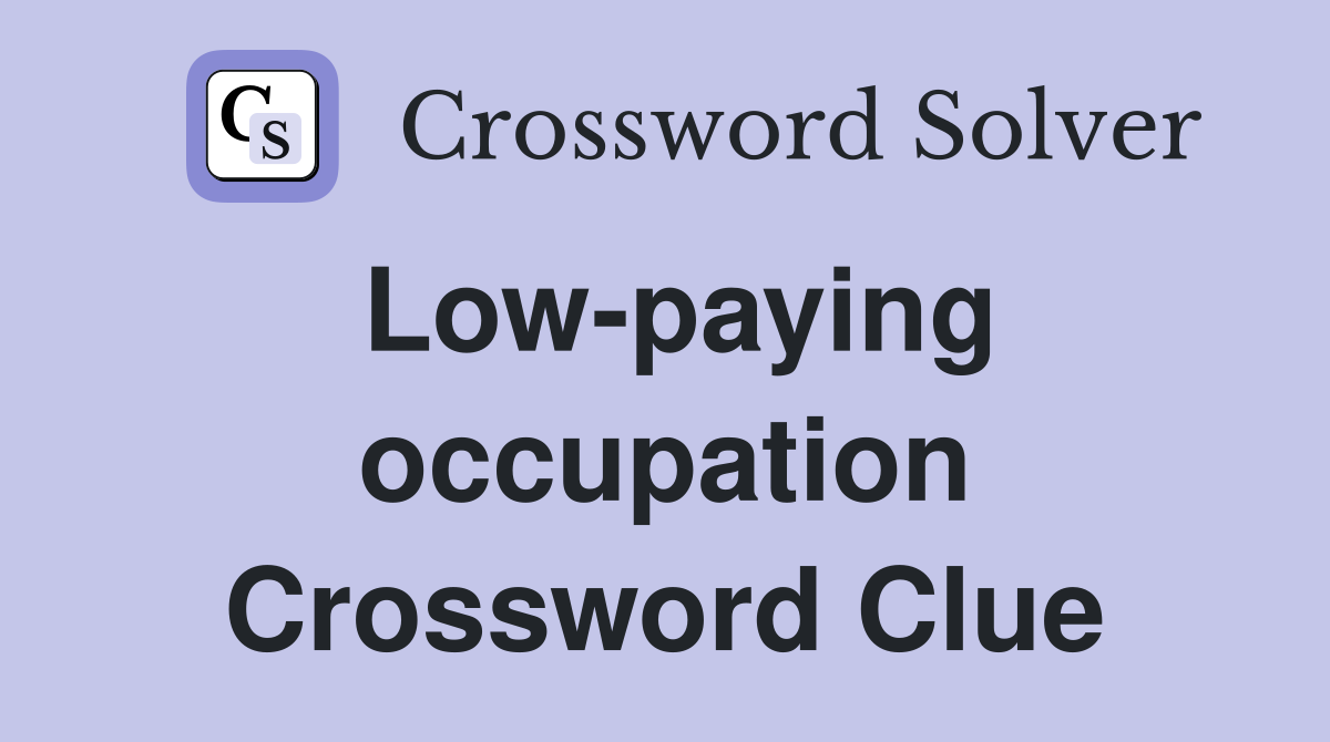 Low-paying occupation Crossword Clue