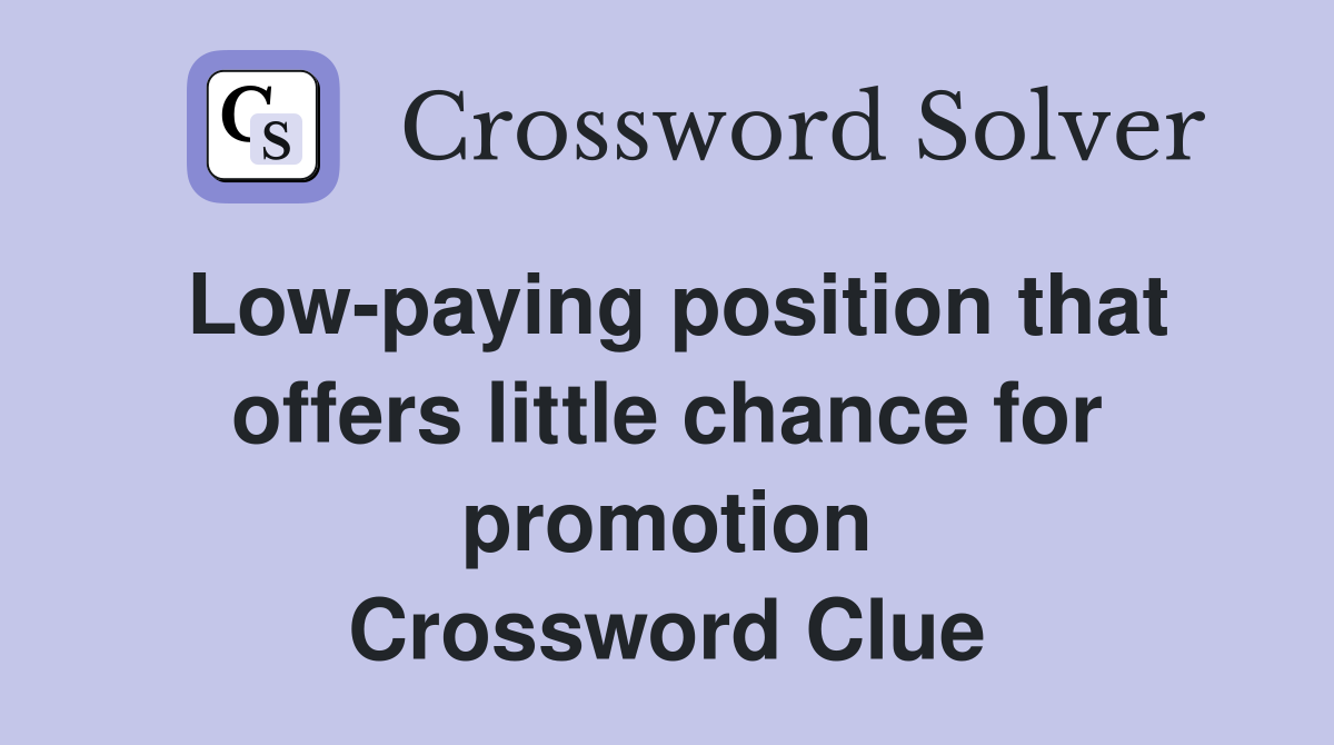 Low-paying position that offers little chance for promotion Crossword Clue