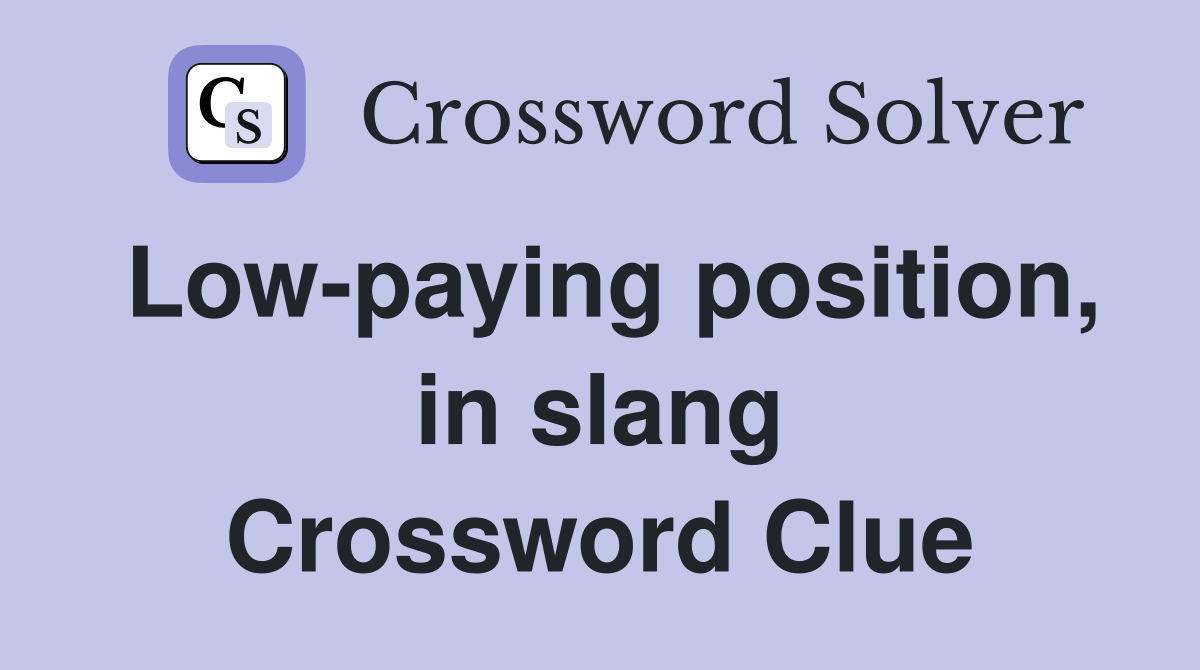 Low-paying position, in slang Crossword Clue