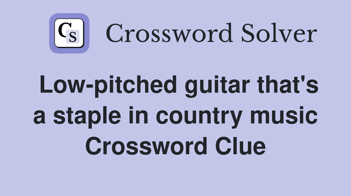 Low-pitched guitar that's a staple in country music Crossword Clue