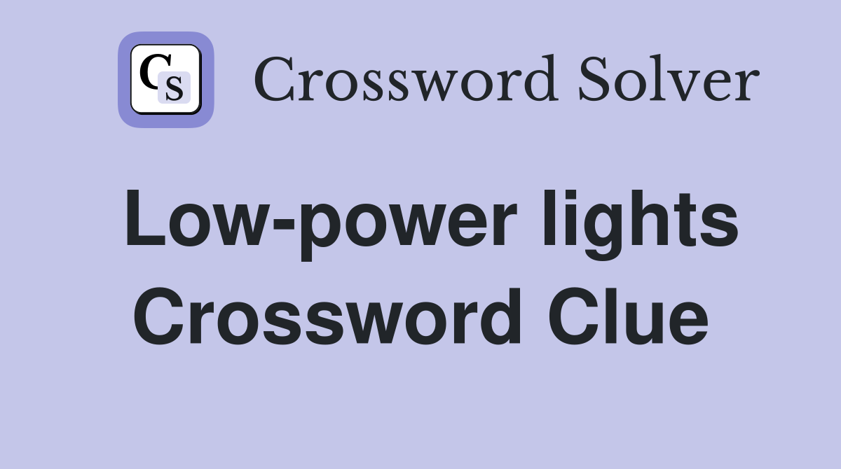Low-power lights Crossword Clue
