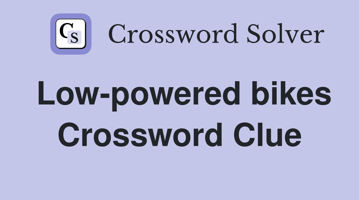 Low-powered bikes Crossword Clue