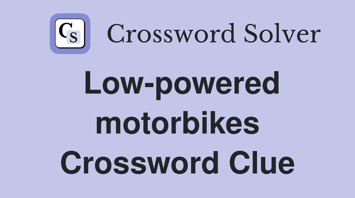 Low-powered motorbikes Crossword Clue