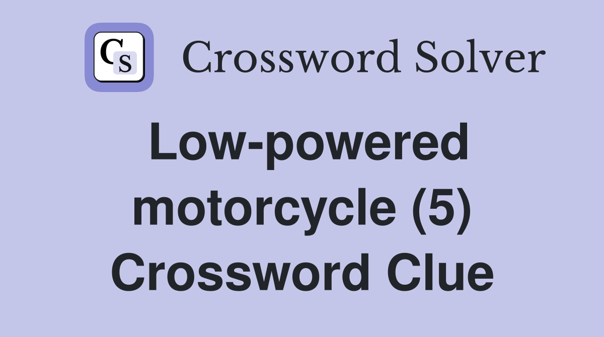 Low-powered motorcycle (5) Crossword Clue