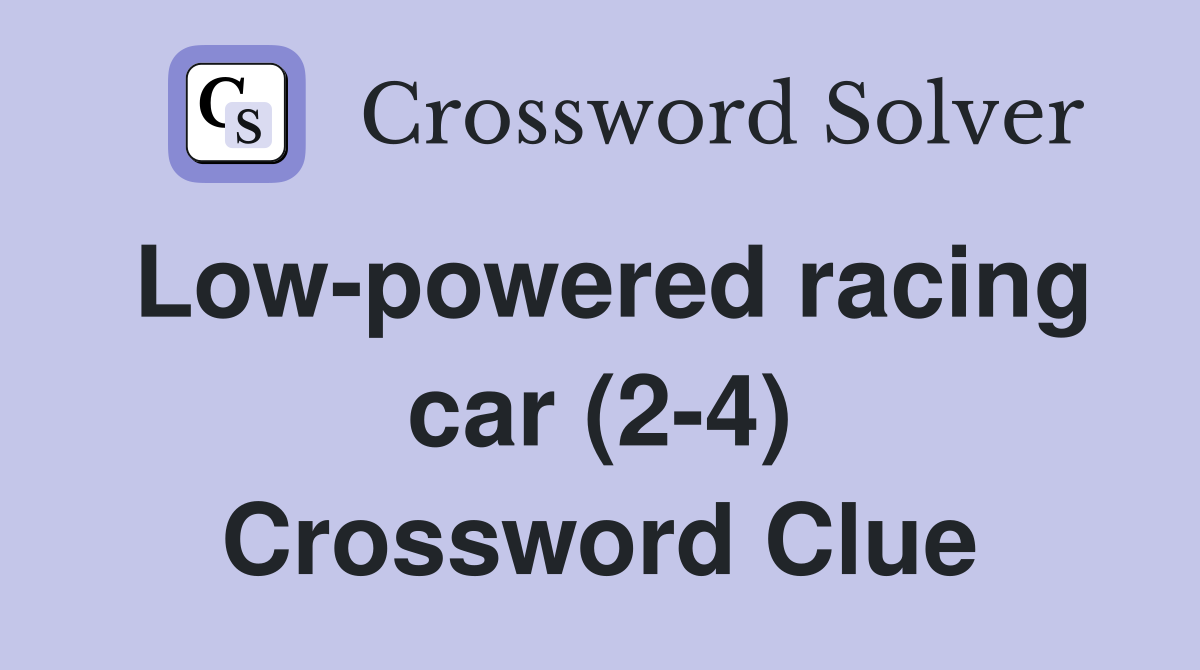 Low-powered racing car (2-4) Crossword Clue