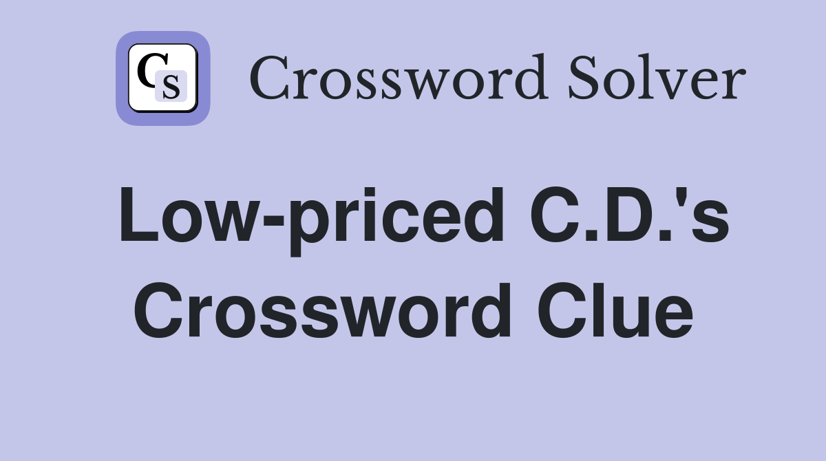 Low-priced C.D.'s Crossword Clue