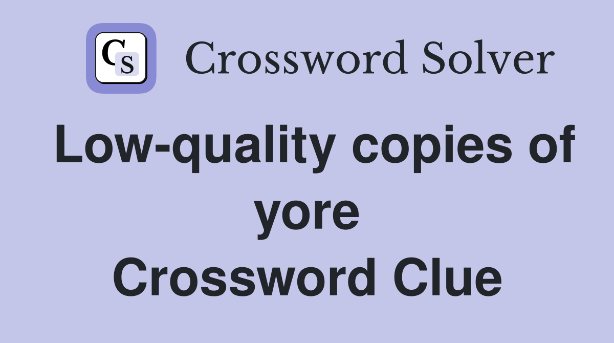 Low-quality copies of yore Crossword Clue