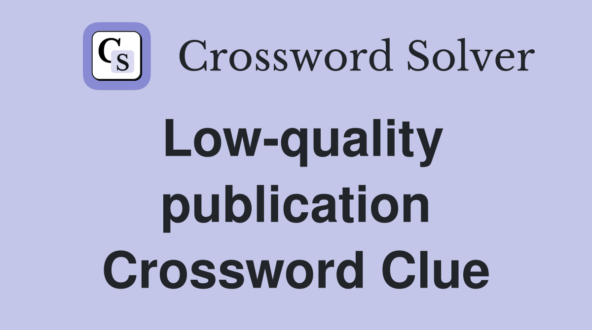 Low-quality publication Crossword Clue