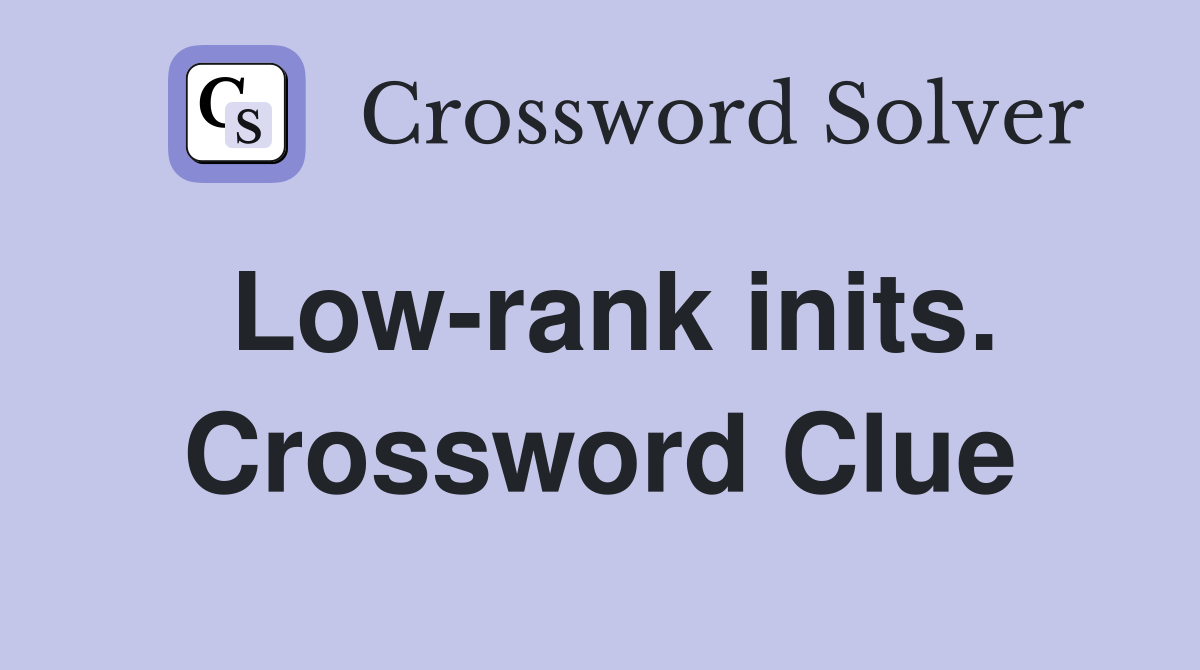 Low-rank inits. Crossword Clue