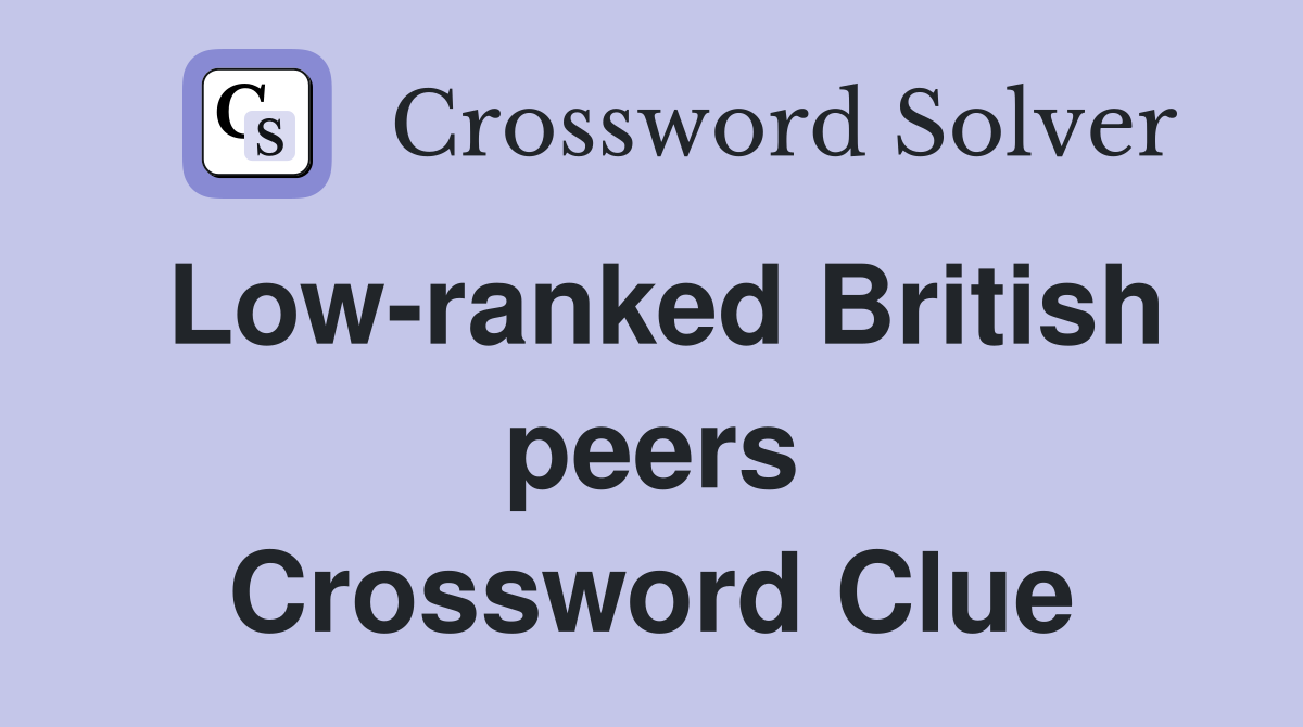 Low-ranked British peers Crossword Clue