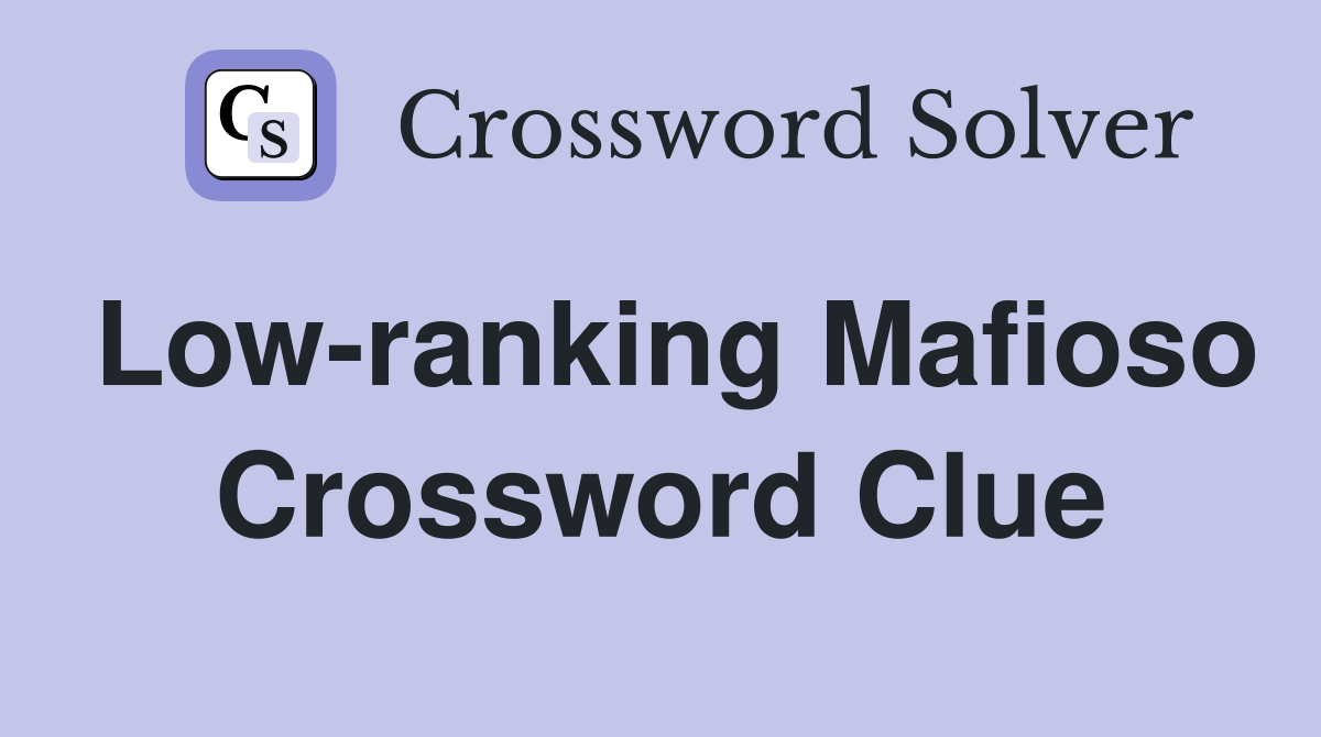 Low-ranking Mafioso Crossword Clue