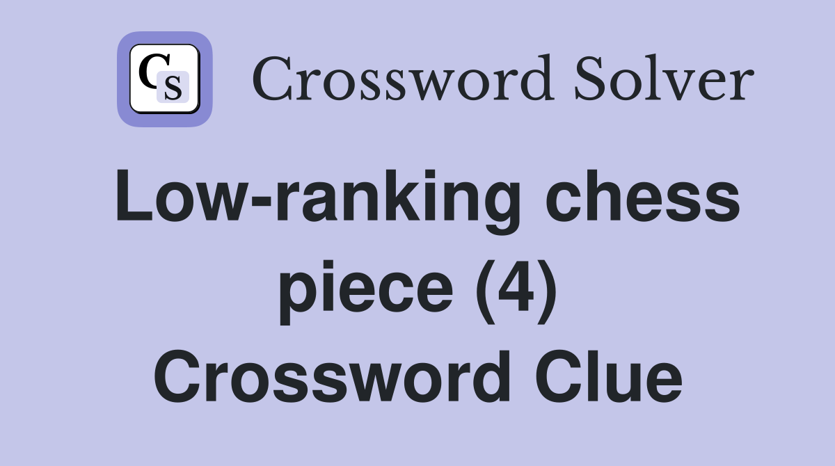 Low-ranking chess piece (4) Crossword Clue