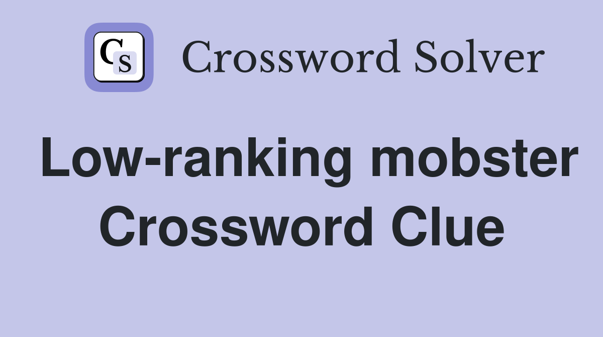 Low-ranking mobster Crossword Clue