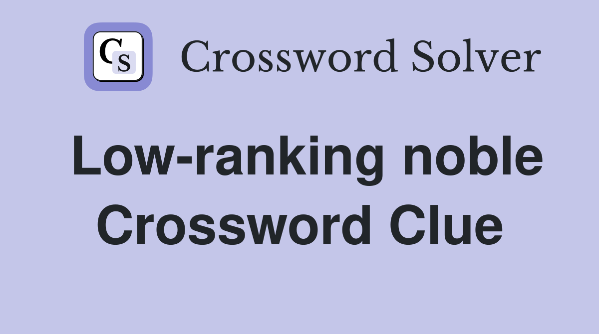 Low-ranking noble Crossword Clue