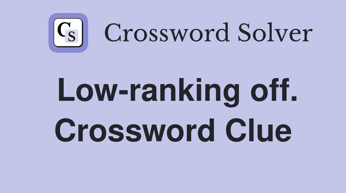 Low-ranking off. Crossword Clue