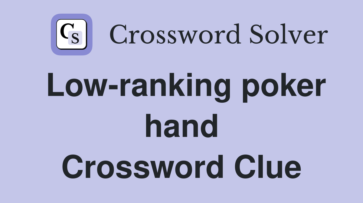 Low-ranking poker hand Crossword Clue