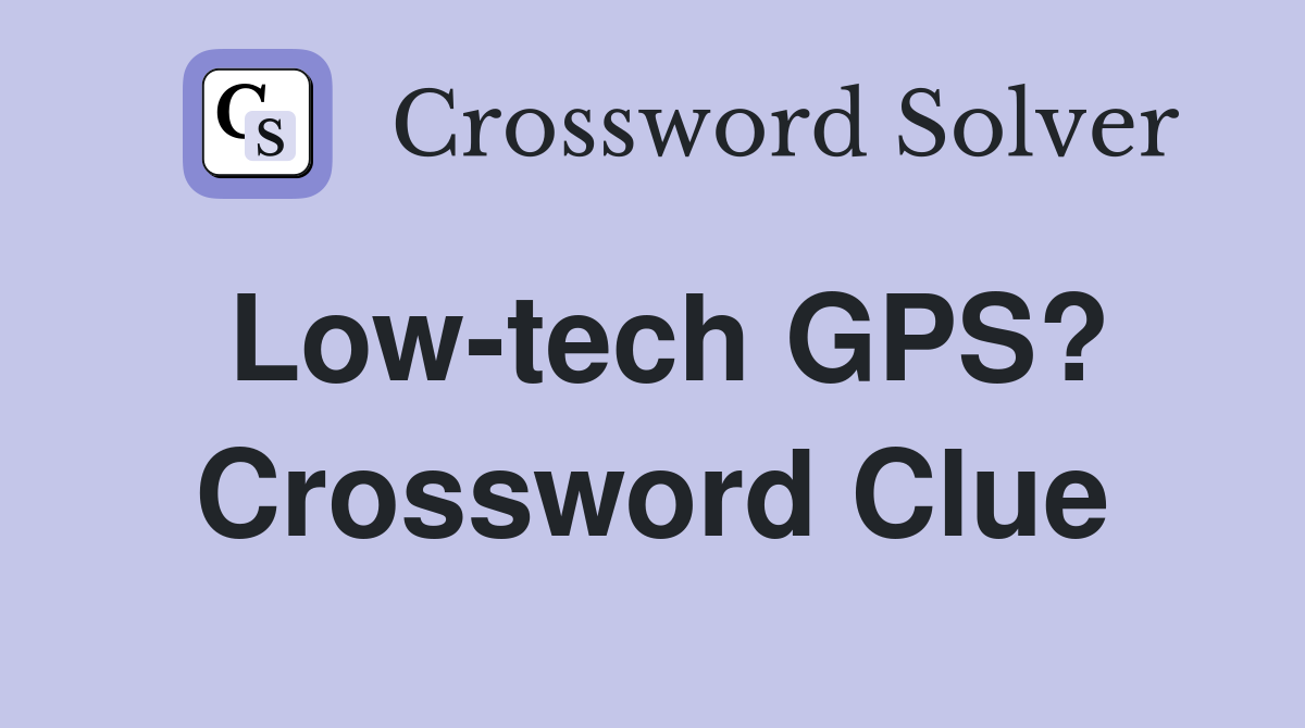 Low-tech GPS? Crossword Clue