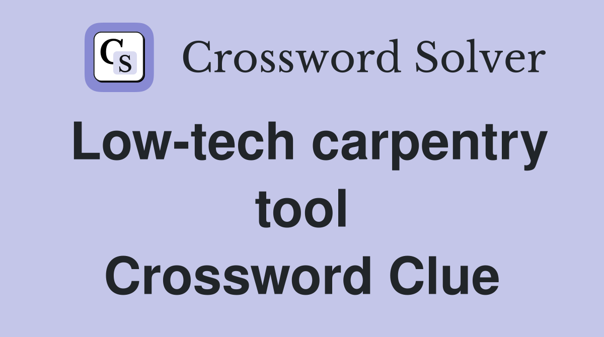 Low-tech carpentry tool Crossword Clue