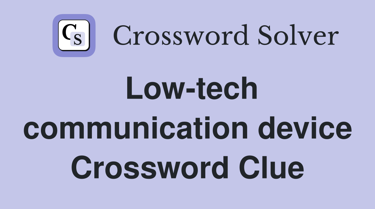 Low-tech communication device Crossword Clue