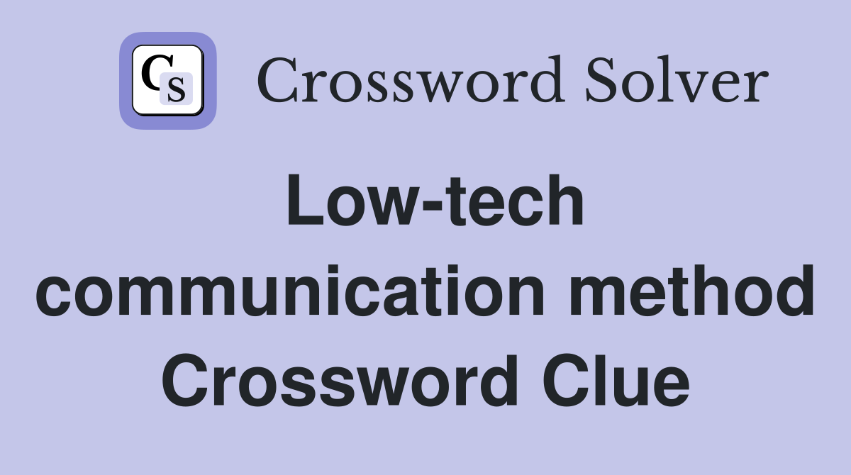 Low-tech communication method Crossword Clue