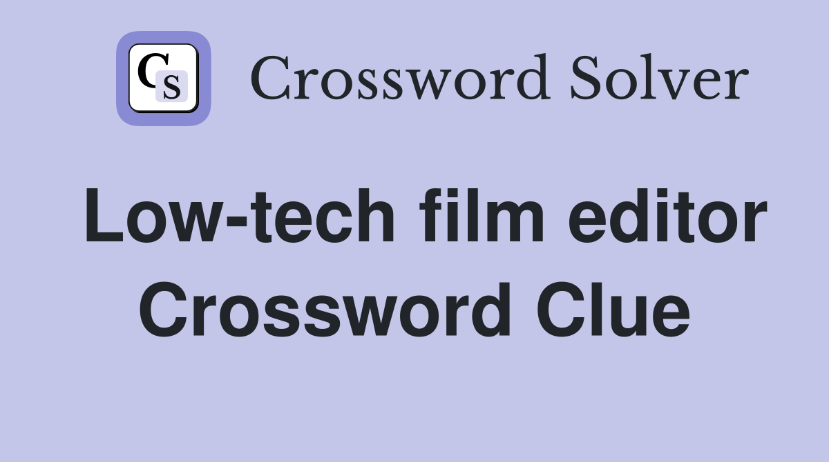 Low-tech film editor Crossword Clue