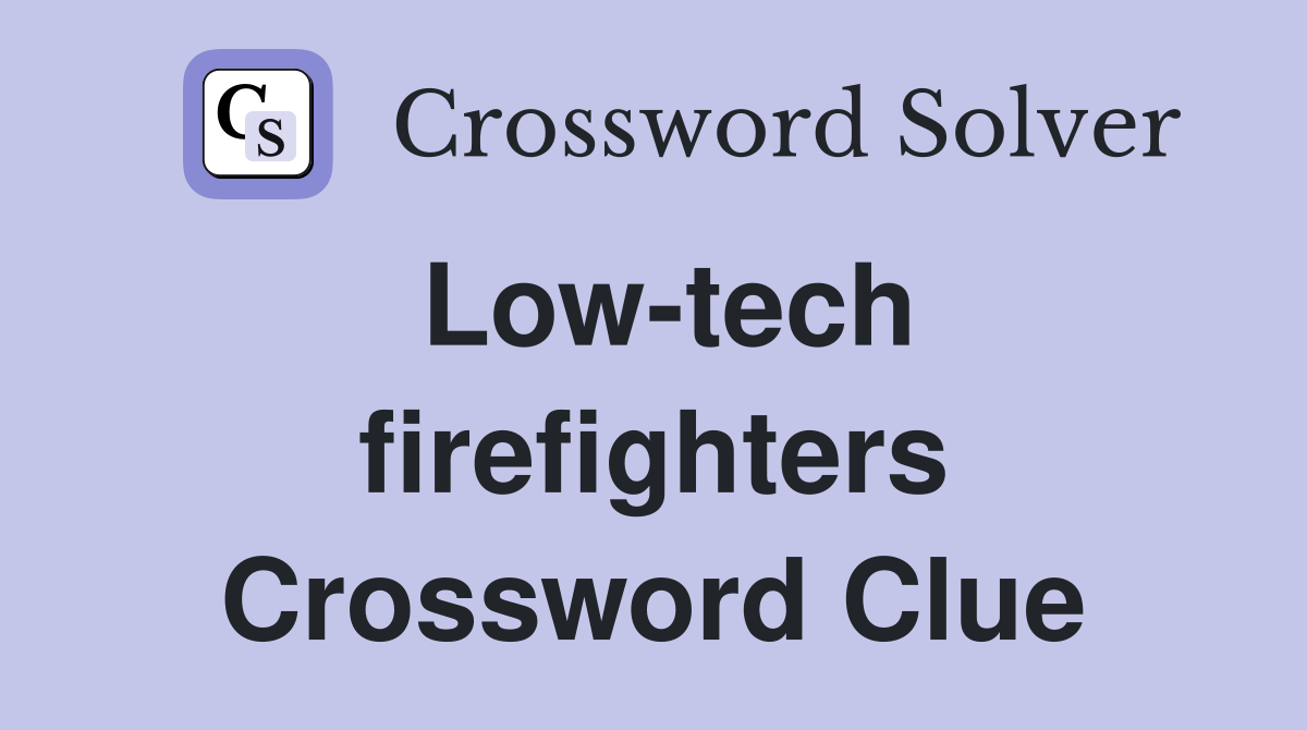 Low-tech firefighters Crossword Clue