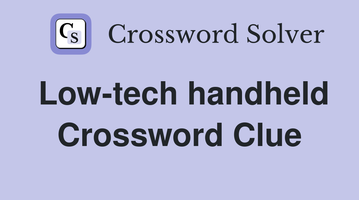 Low-tech handheld Crossword Clue