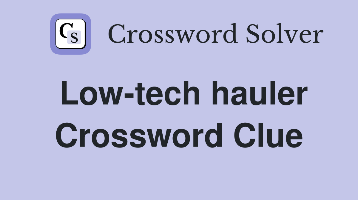 Low-tech hauler Crossword Clue