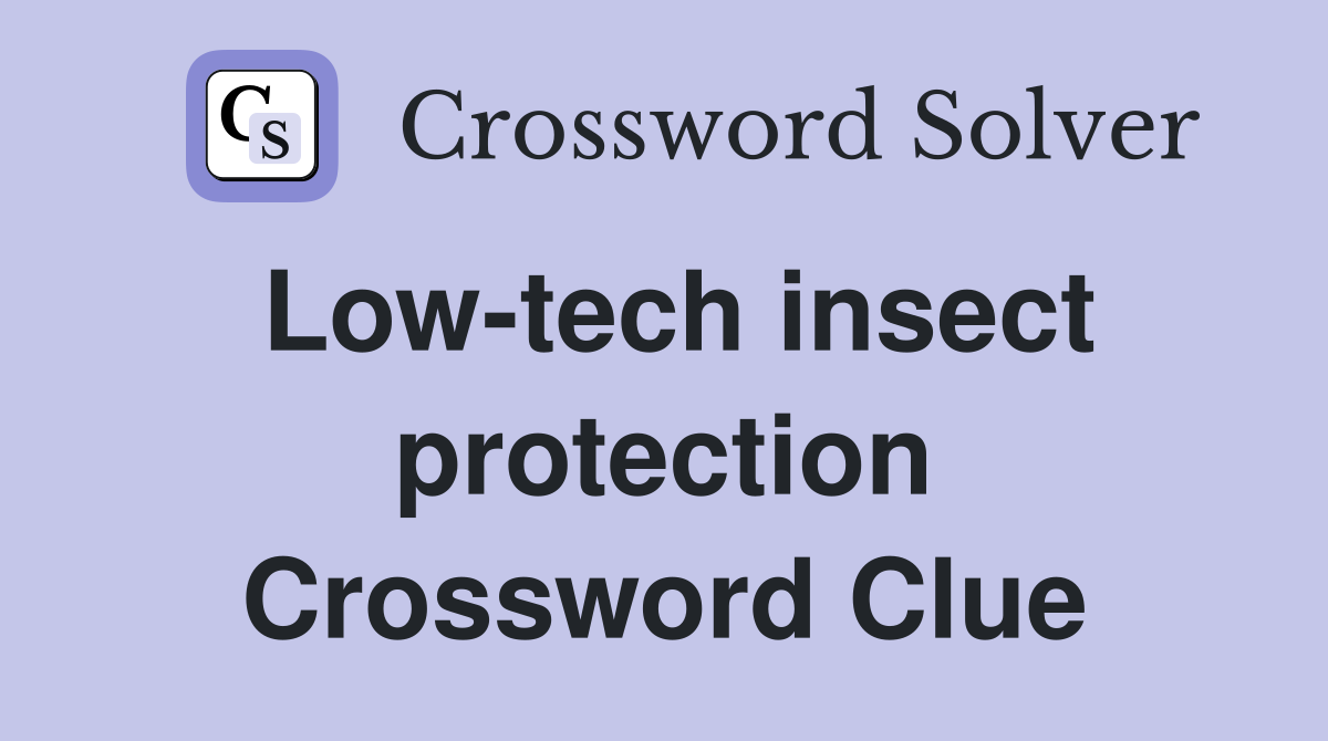 Low-tech insect protection Crossword Clue