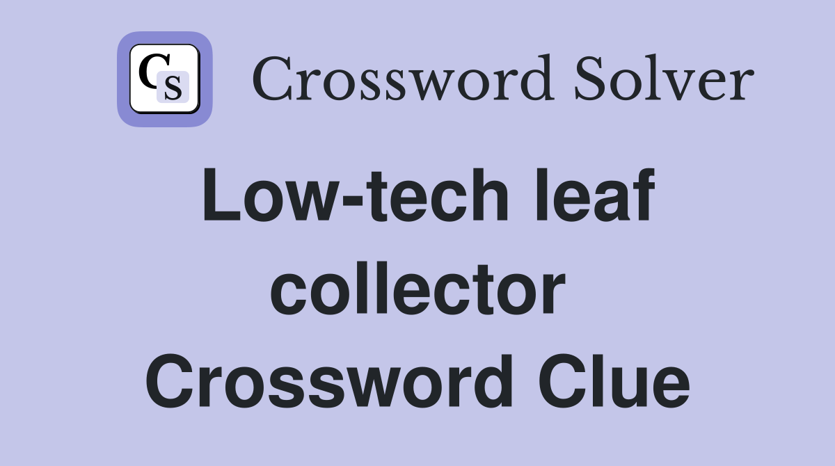 Low-tech leaf collector Crossword Clue