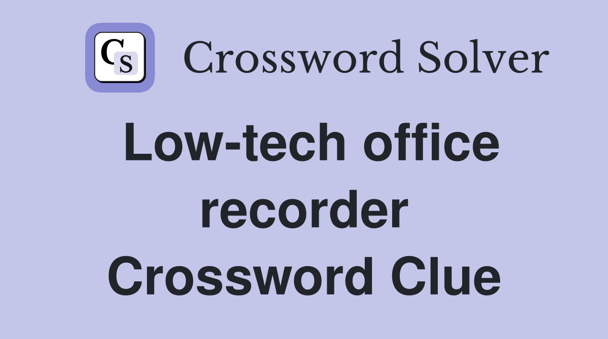 Low-tech office recorder Crossword Clue