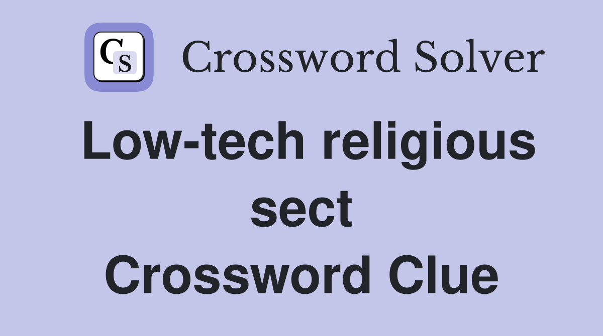 Low-tech religious sect Crossword Clue