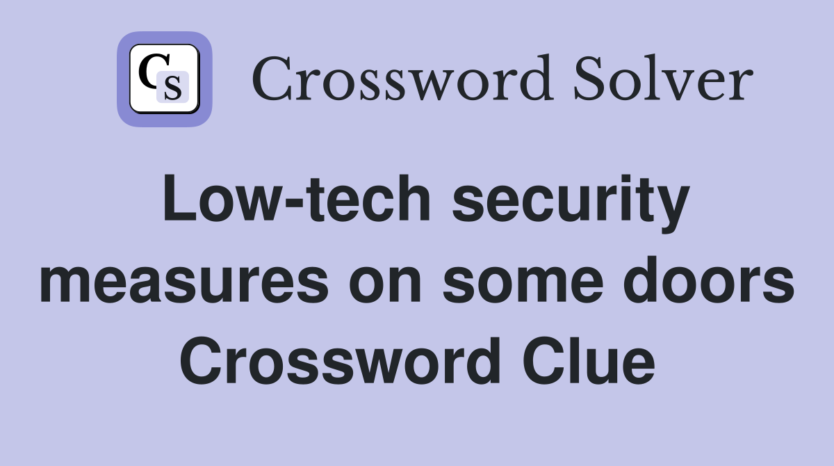 Low-tech security measures on some doors Crossword Clue