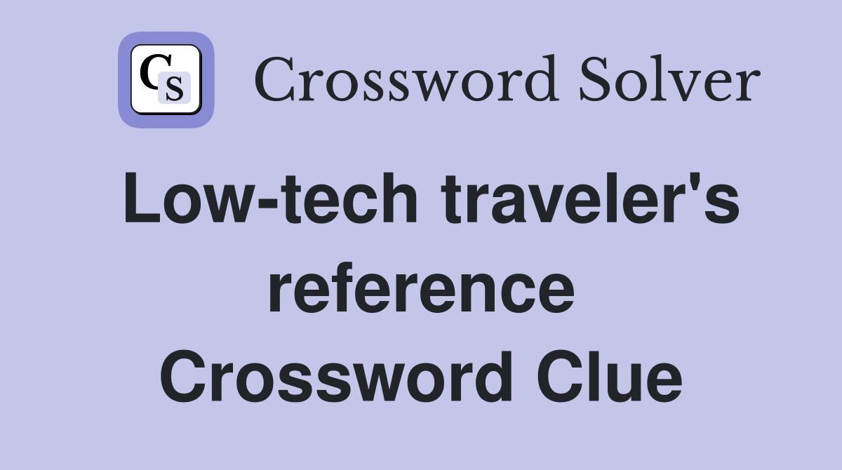 Low-tech traveler's reference Crossword Clue