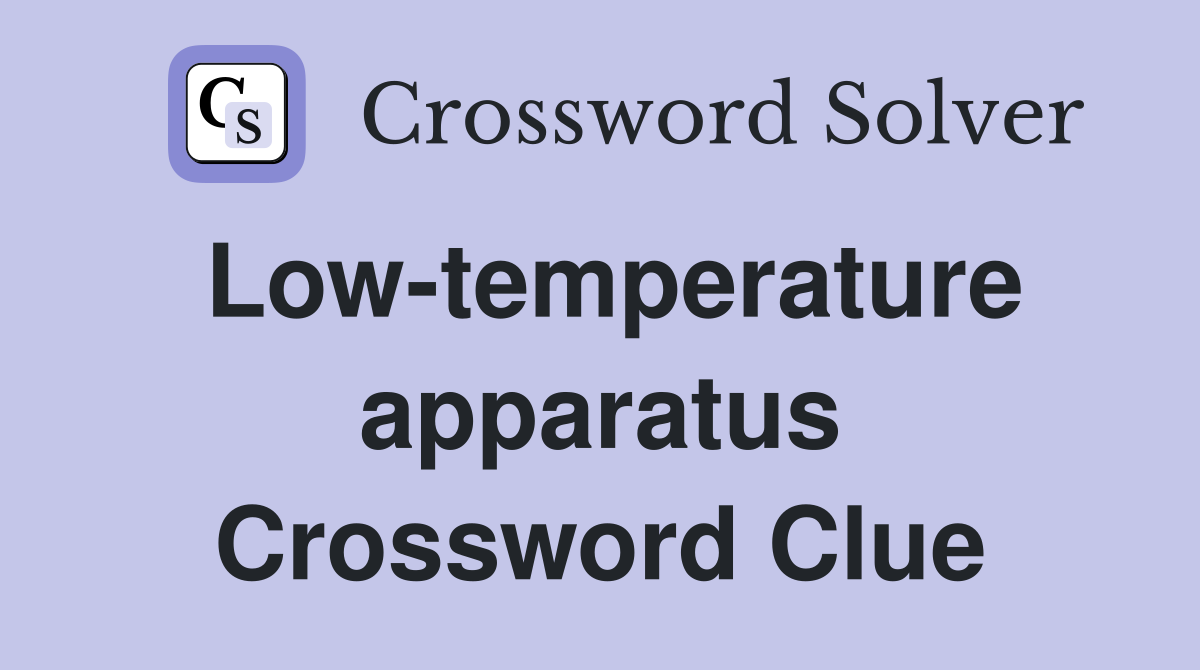 Low-temperature apparatus Crossword Clue