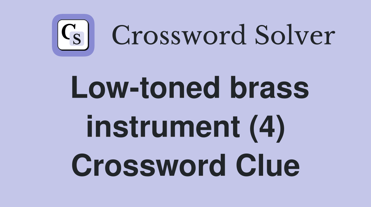 Low-toned brass instrument (4) Crossword Clue