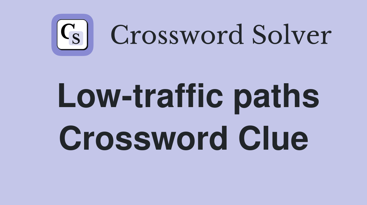 Low-traffic paths Crossword Clue