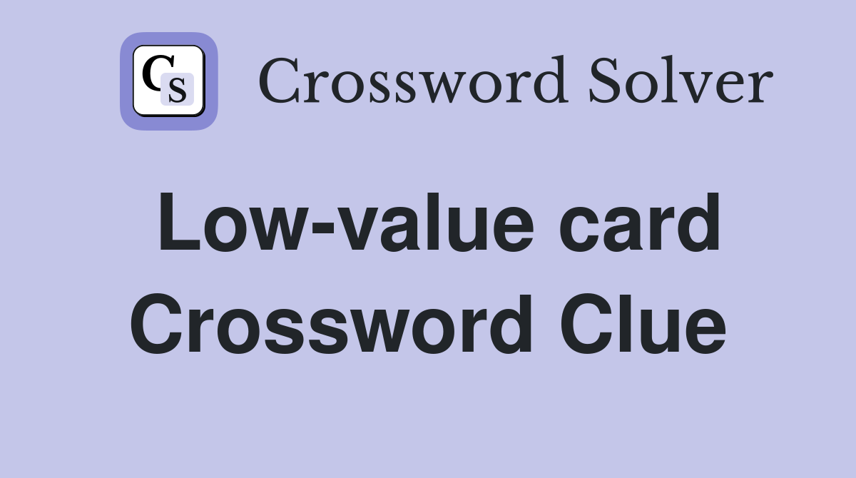Low-value card Crossword Clue