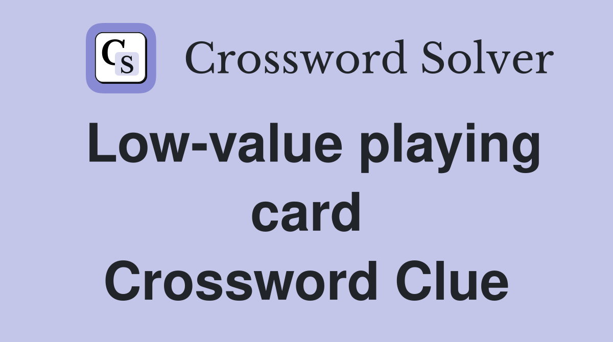 Low-value playing card Crossword Clue