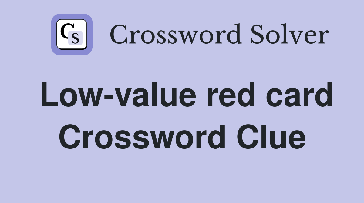 Low-value red card Crossword Clue