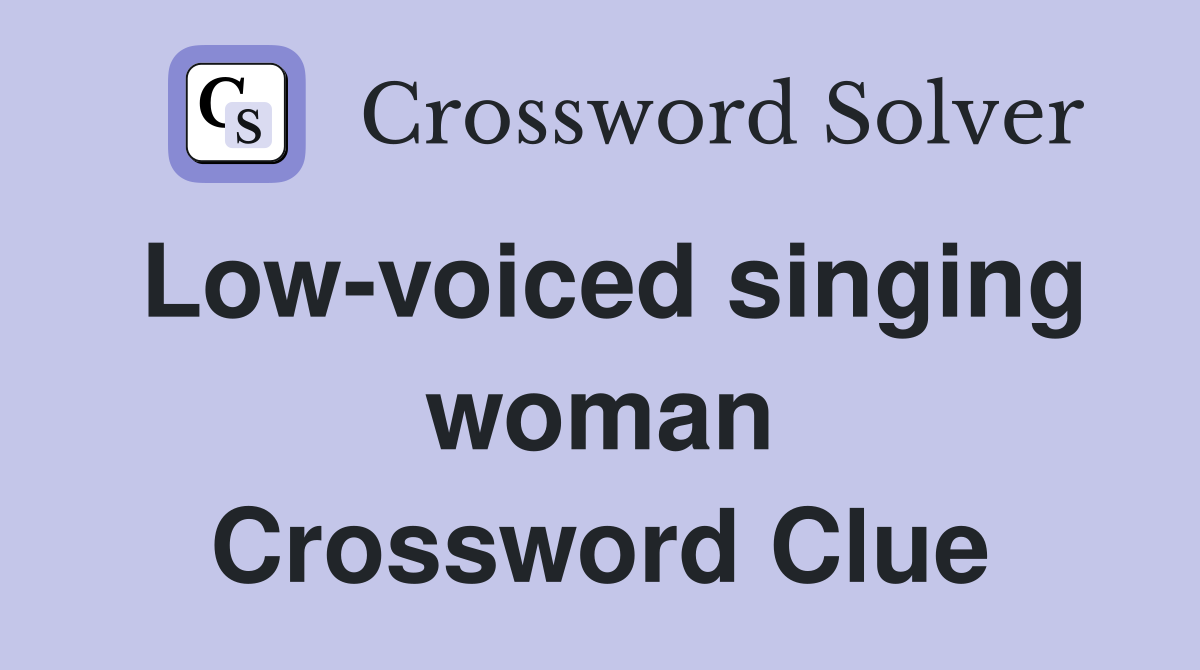 Low-voiced singing woman Crossword Clue