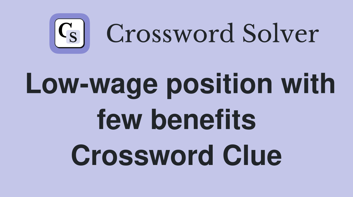 Low-wage position with few benefits Crossword Clue