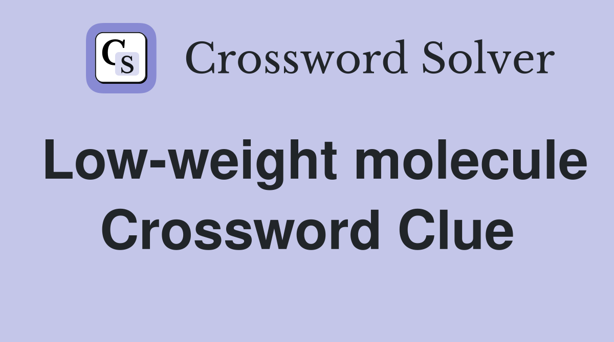 Low-weight molecule Crossword Clue