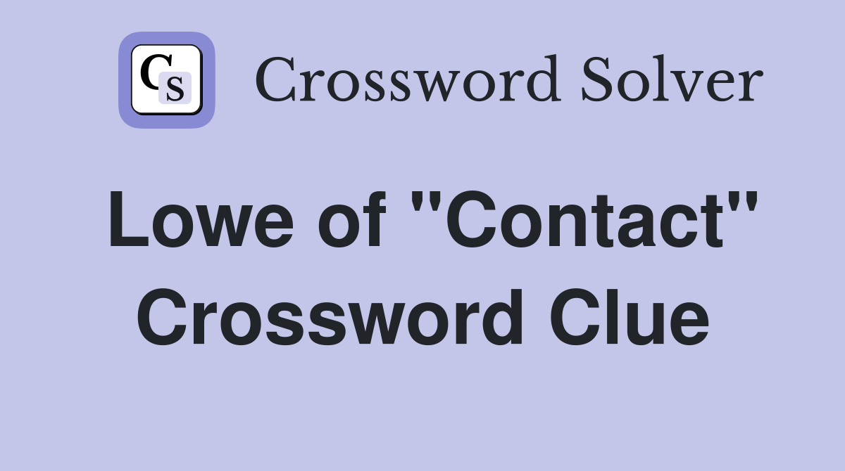 Lowe of "Contact" Crossword Clue