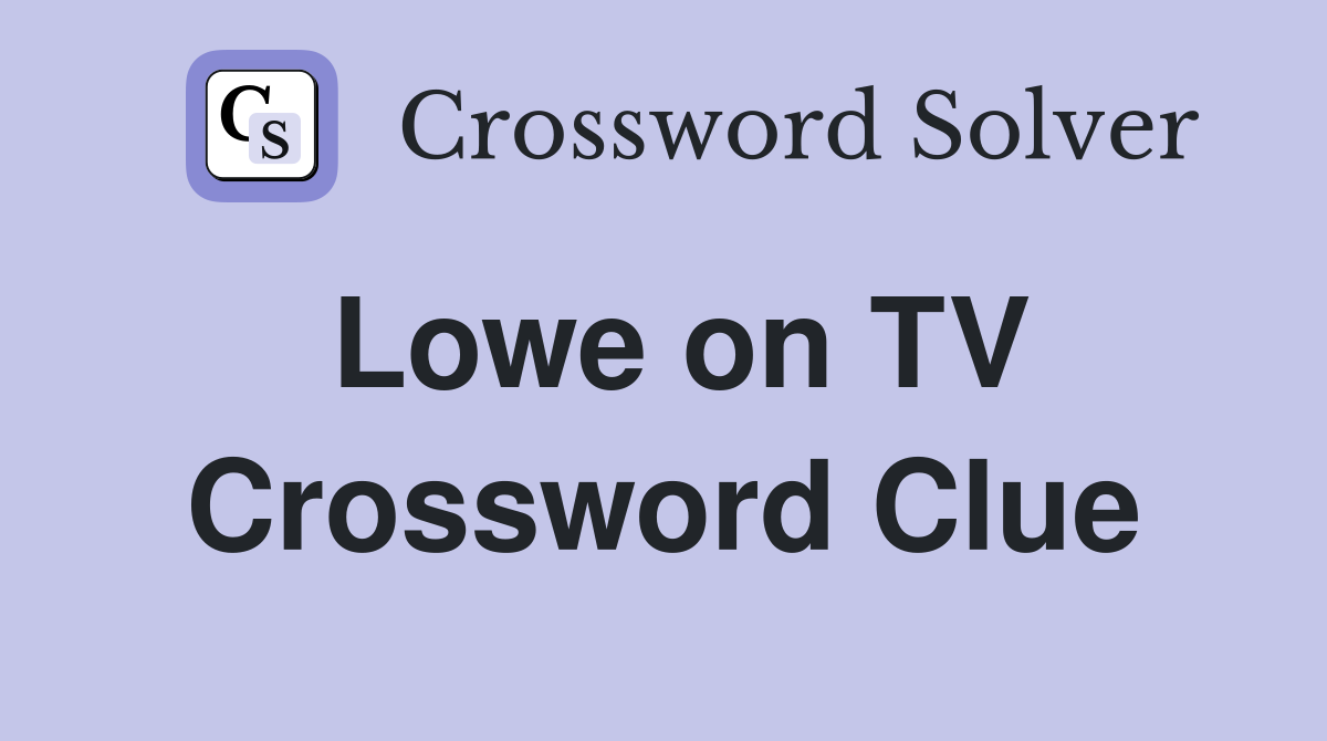 Lowe on TV Crossword Clue