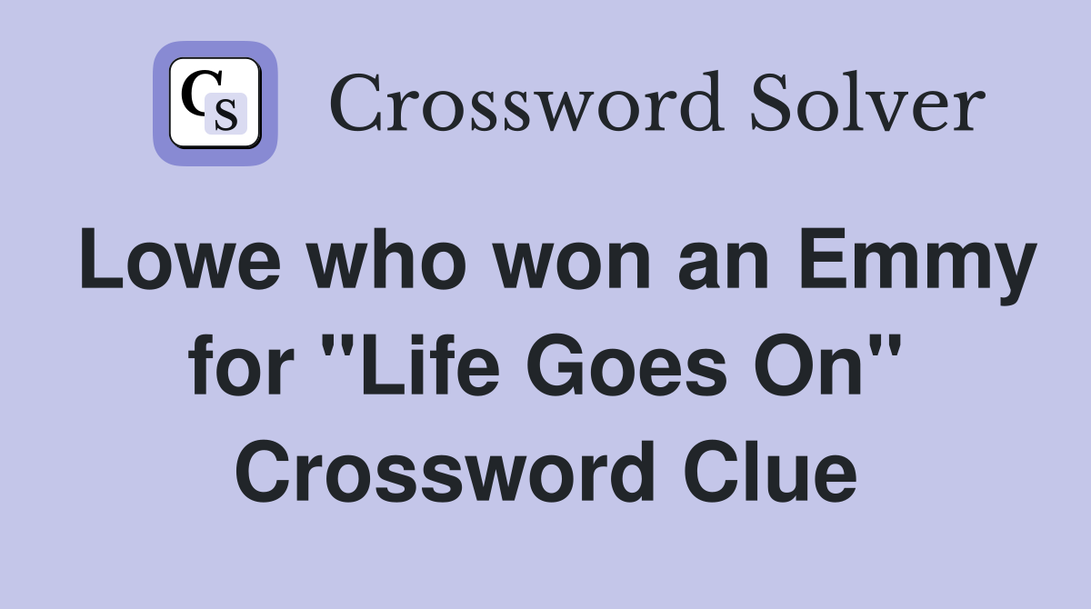 Lowe who won an Emmy for "Life Goes On" Crossword Clue
