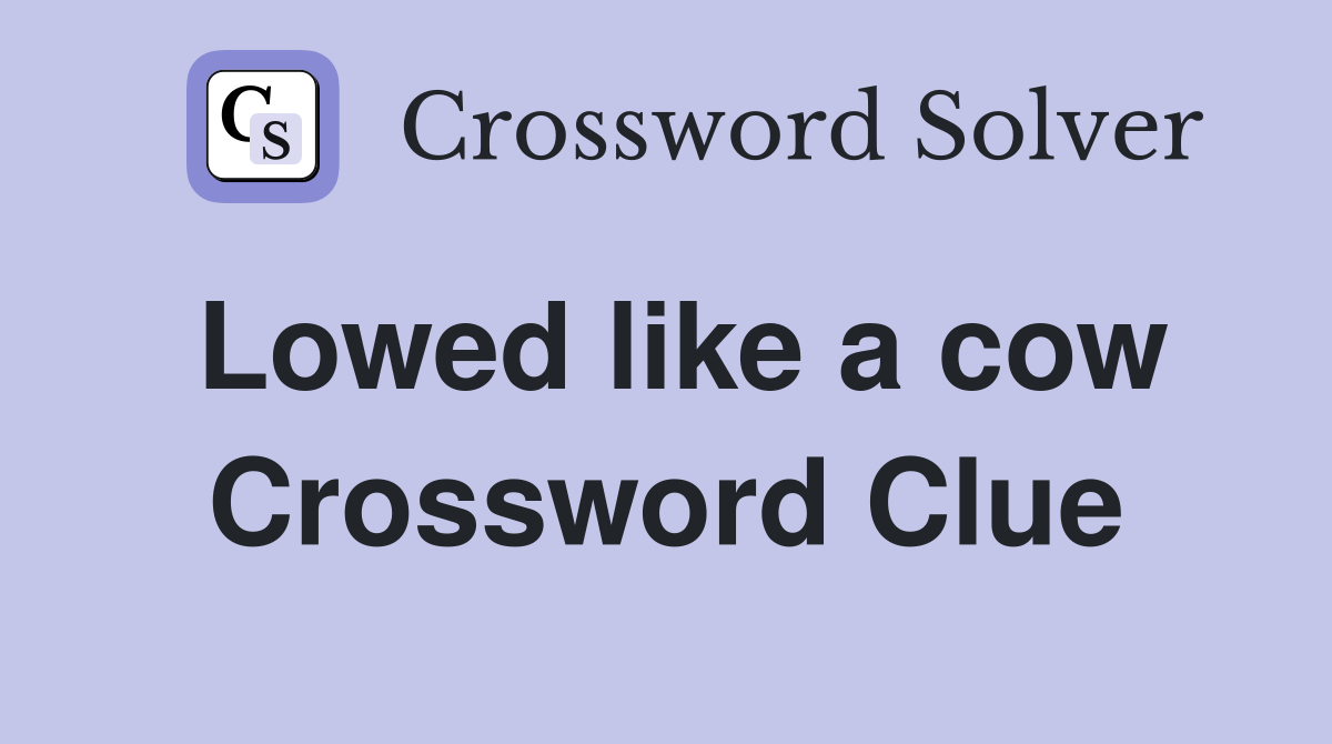 Lowed like a cow Crossword Clue