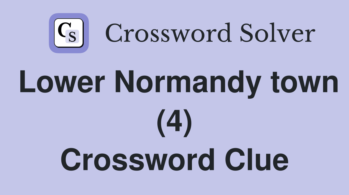 Lower Normandy town (4) Crossword Clue