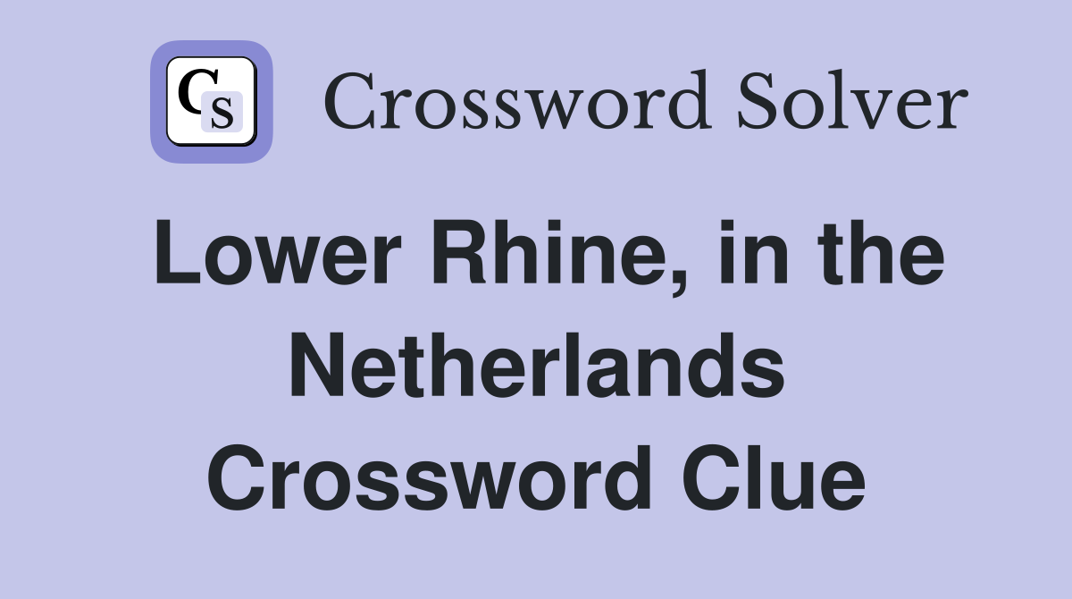 Lower Rhine, in the Netherlands Crossword Clue
